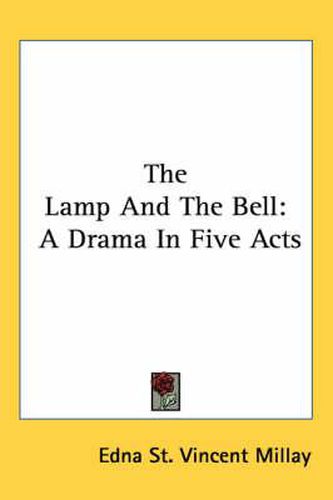 The Lamp and the Bell: A Drama in Five Acts