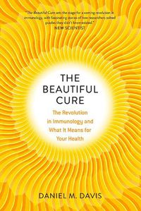 Cover image for The Beautiful Cure: The Revolution in Immunology and What It Means for Your Health