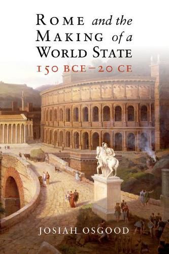 Rome and the Making of a World State, 150 BCE-20 CE