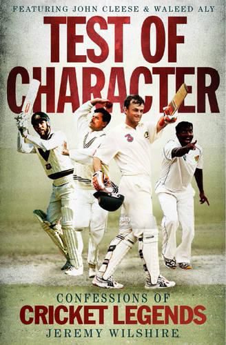 Test Of Character: Confessions Of Cricket Legends