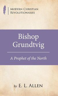 Cover image for Bishop Grundtvig: A Prophet of the North