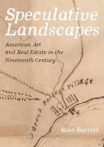 Cover image for Speculative Landscapes: American Art and Real Estate in the Nineteenth Century