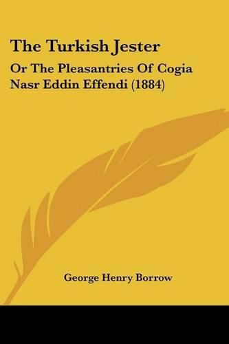 The Turkish Jester: Or the Pleasantries of Cogia Nasr Eddin Effendi (1884)