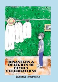 Cover image for Disasters and Delights of Family Celebrations