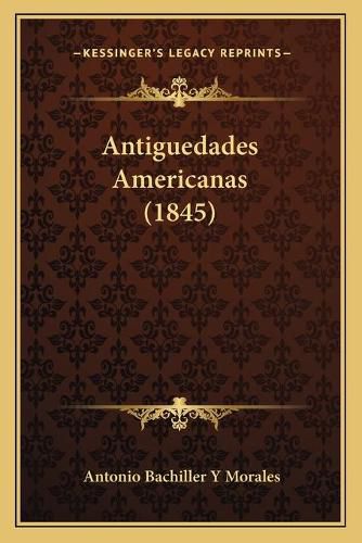 Cover image for Antiguedades Americanas (1845)