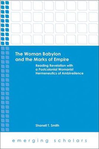 Cover image for The Woman Babylon and the Marks of Empire: Reading Revelation with a Postcolonial Womanist Hermeneutics of Ambiveilence