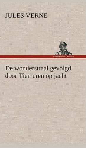 Cover image for De wonderstraal gevolgd door Tien uren op jacht