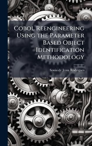 Cover image for Cobol Reengineering Using the Parameter Based Object Identification Methodology