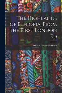 Cover image for The Highlands of Ethiopia. From the First London Ed