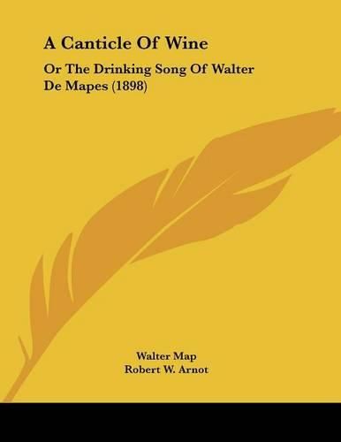 Cover image for A Canticle of Wine: Or the Drinking Song of Walter de Mapes (1898)