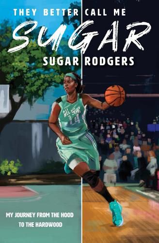 Cover image for They Better Call Me Sugar: My Journey From the Hood to the Hardwood