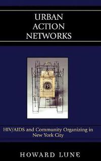 Cover image for Urban Action Networks: HIV/AIDS and Community Organizing in New York City