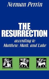 Cover image for The Resurrection According to Matthew, Mark and Luke