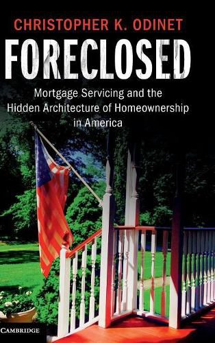 Cover image for Foreclosed: Mortgage Servicing and the Hidden Architecture of Homeownership in America