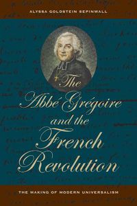 Cover image for The Abbe Gregoire and the French Revolution: The Making of Modern Universalism