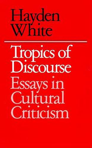 Cover image for Tropics of Discourse: Essays in Cultural Criticism