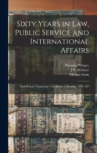 Cover image for Sixty Years in law, Public Service and International Affairs