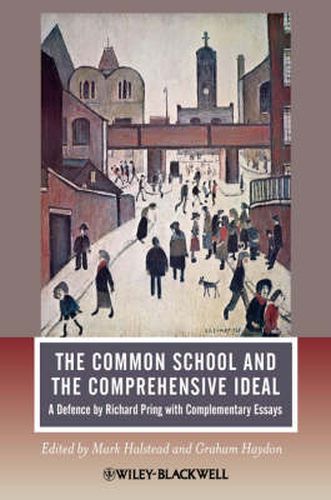 Cover image for The Common School and the Comprehensive Ideal: A Defence by Richard Pring with Complementary Essays