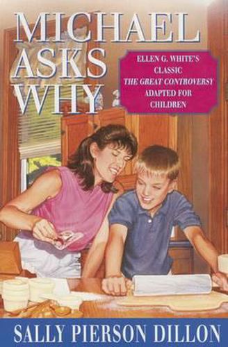 Cover image for Michael Asks Why: Ellen G. White's Classic the Great Controversy Adapted for Children