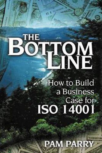 Cover image for The Bottom Line: How to Build a Business Case for ISO 14001