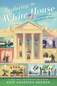 Cover image for Exploring the White House: Inside America's Most Famous Home