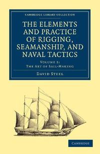 Cover image for The Elements and Practice of Rigging, Seamanship, and Naval Tactics