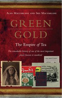 Cover image for Green Gold: the Empire of Tea