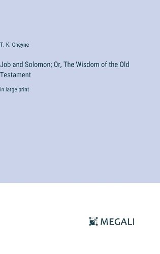 Job and Solomon; Or, The Wisdom of the Old Testament