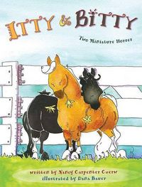 Cover image for Itty and Bitty: Two Miniature Horses