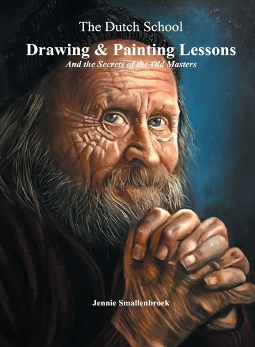 Cover image for The Dutch School - Drawing & Painting Lessons, and the Secret of the Old Masters