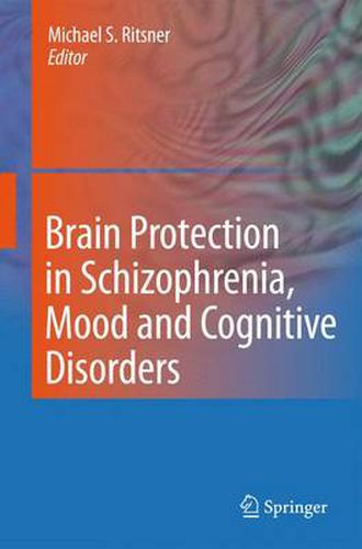 Brain Protection in Schizophrenia, Mood and Cognitive Disorders