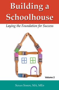 Cover image for Building a Schoolhouse: Laying the Foundation for Success, Volume 2