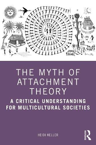 Cover image for The Myth of Attachment Theory: A Critical Understanding for Multicultural Societies