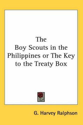 Cover image for The Boy Scouts in the Philippines or the Key to the Treaty Box