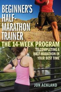 Cover image for Beginner's Half-marathon Trainer: The 14-Week Program to Completing a Half-Marathon in Your Best Time