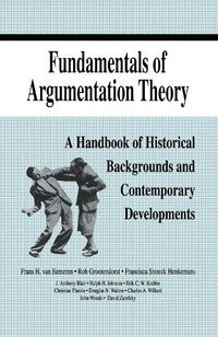 Cover image for Fundamentals of Argumentation Theory: A Handbook of Historical Backgrounds and Contemporary Developments