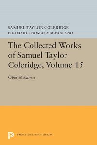 Cover image for The Collected Works of Samuel Taylor Coleridge, Volume 15: Opus Maximum