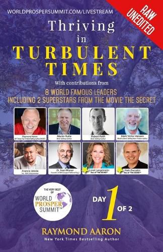 Cover image for Thriving In Turbulent Times - Day 1 of 2: With Contributions From 8 World Famous Leaders including 2 Superstars from the Movie 'The Secret