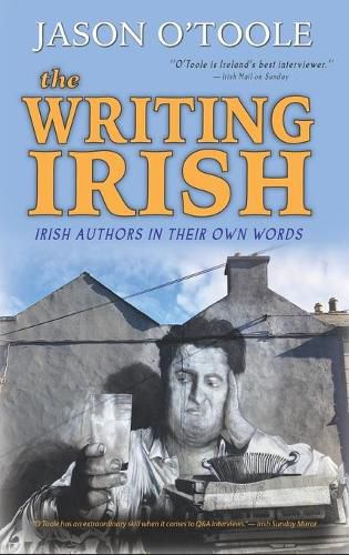 Cover image for The Writing Irish (hardback): Irish Authors in Their Own Words