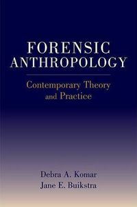 Cover image for Forensic Anthropology: Contemporary Theory and Practice