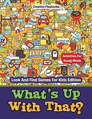 What's Up with That? Activities for Young Minds - Look and Find Games for Kids Edition