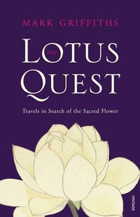 Cover image for The Lotus Quest: In Search of the Sacred Flower