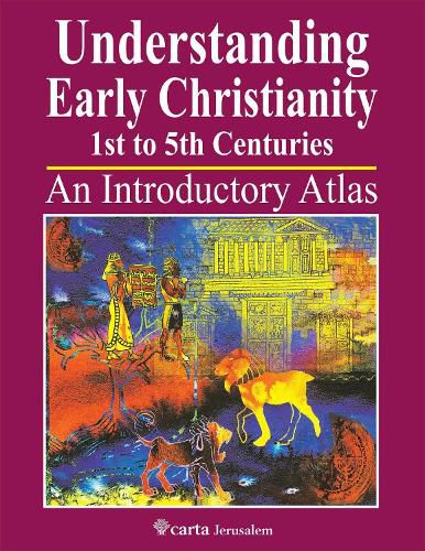 Understanding Early Christianity-1st to 5th Centuries: An Introduction Atlas