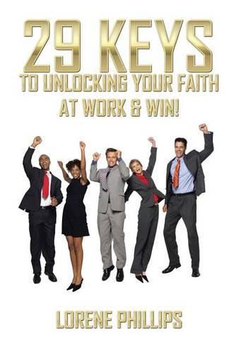 Cover image for 29 Keys to Unlocking your Faith at Work & Win!