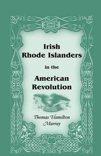 Cover image for Irish Rhode Islanders in the American Revolution