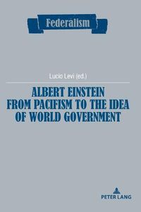 Cover image for Albert Einstein from Pacifism to the Idea of World Government