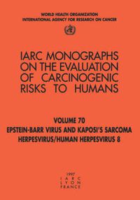 Cover image for Epstein-Barr Virus and Kaposi's Sarcoma Herpesvirus/Human Herpes Virus 8: IARC Monograph on the Evaluation of Carcinogenic Risks to Humans