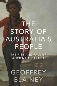 Cover image for The Story of Australia's People Vol. I: The Rise and Fall of Ancient Australia