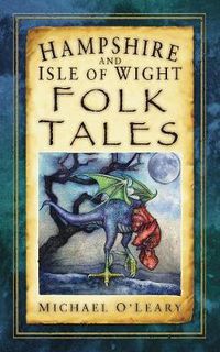 Cover image for Hampshire and Isle of Wight Folk Tales