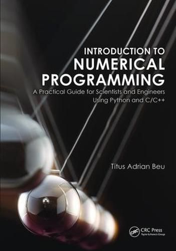 Cover image for Introduction to Numerical Programming: A Practical Guide for Scientists and Engineers Using Python and C/C++